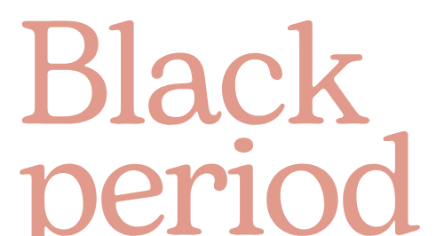 Black Period.